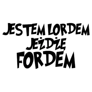 Naklejka Jestem lordem jeżdzę fordem