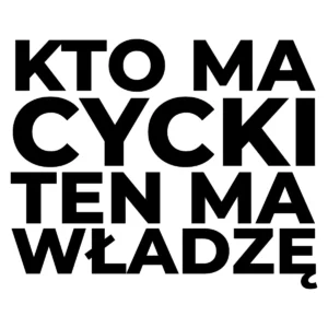 Naklejka Kto ma cycki ten ma władzę