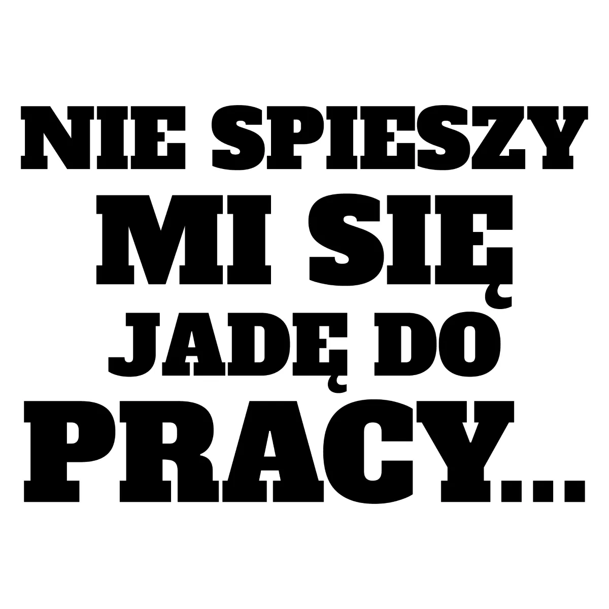Naklejka Nie spieszy mi się