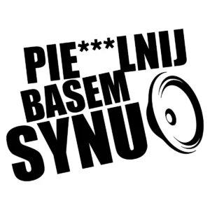 Naklejka Pierdolnij basem synu