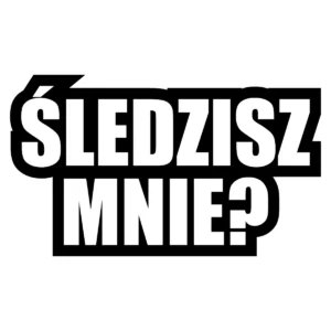 Naklejka Śledzisz mnie