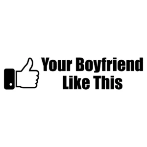 Naklejka Your boyfriend like this