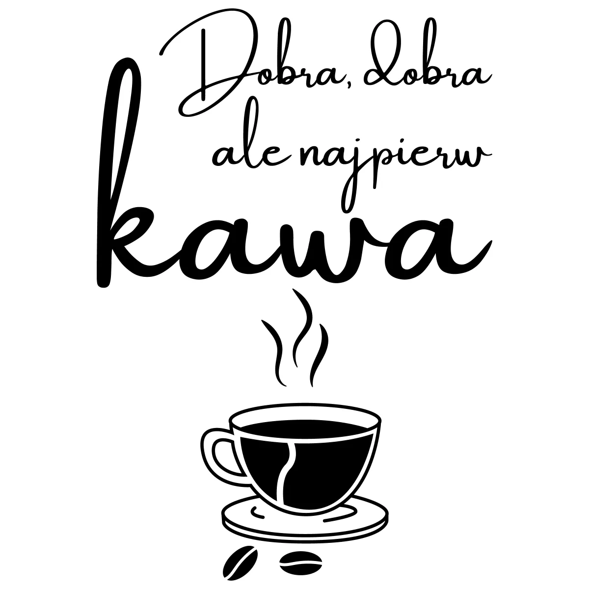 Naklejka Dobra dobra ale najpierw kawa W28