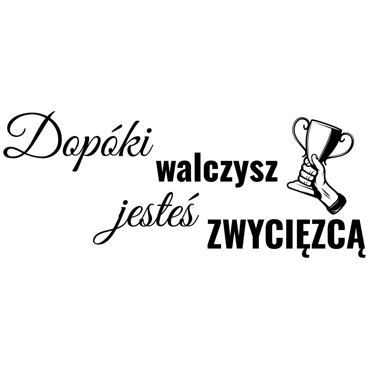 Naklejka Dopóki walczysz jesteś zwycięzcą W45