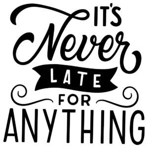 Naklejka It's never late for anything W55