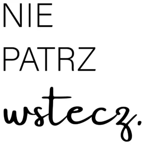 Naklejka Nie patrz wstecz W37