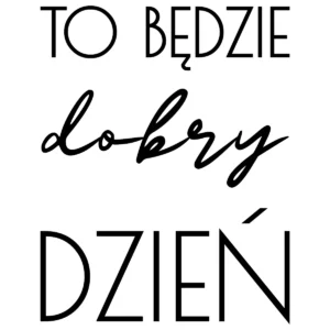 Naklejka To będzie dobry dzień W20