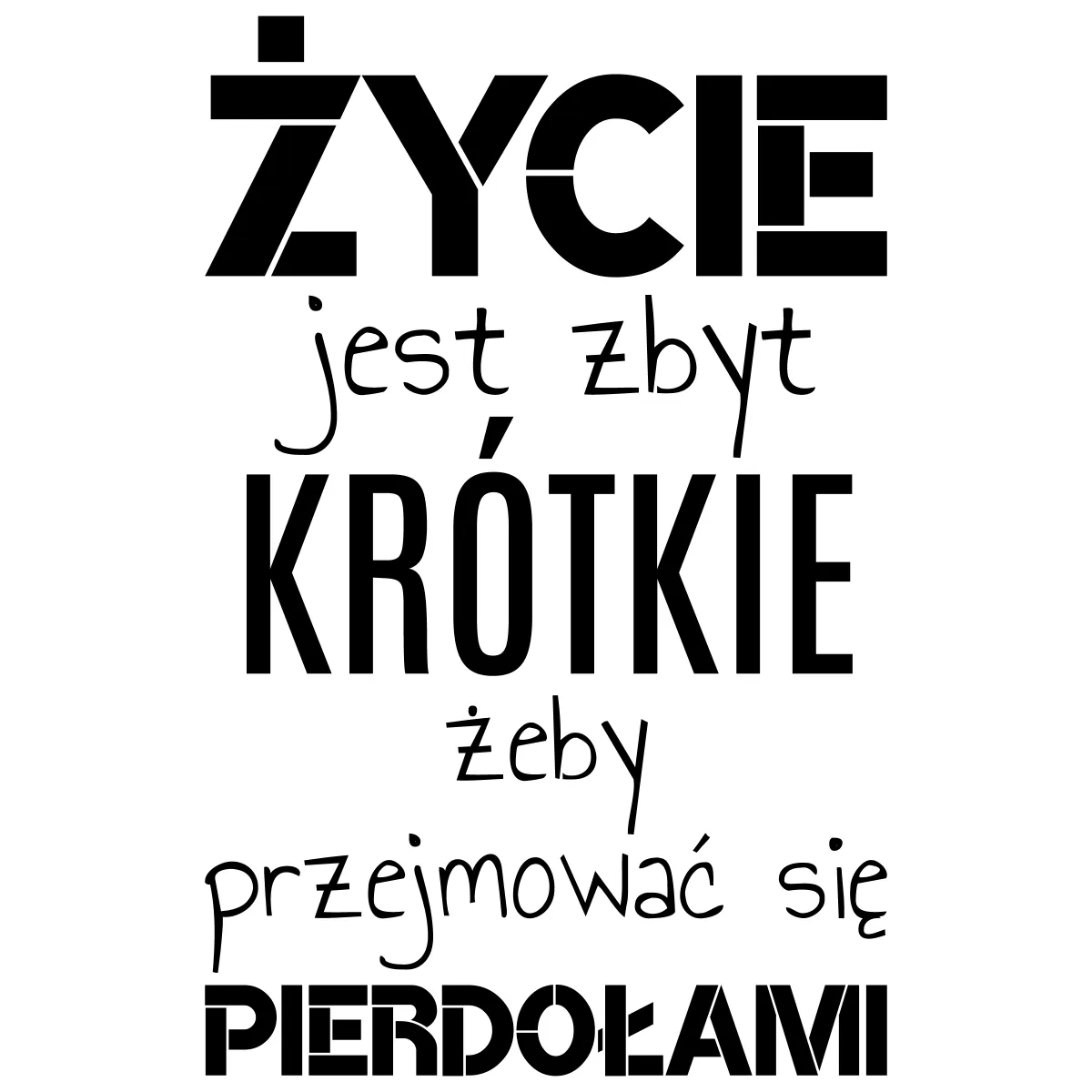 Naklejka Życie jest zbyt krótkie W19